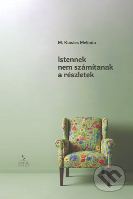 Istennek nem számítanak a részletek - Melinda M. Kovács - kniha z kategorie Beletrie
