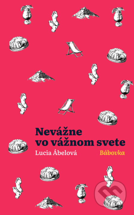 Nevážne vo vážnom svete - Bábovka - Lucia Ábelová - kniha z kategorie Společenská beletrie