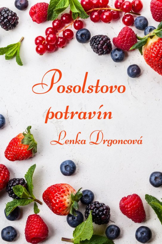 Posolstvo potravín -  Lenka Drgoncová