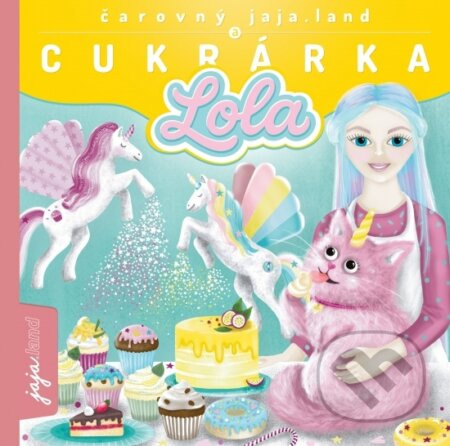 Čarovný jaja.land a CUKRÁRKA LOLA - Daniela Hrabovská - kniha z kategorie Pohádky