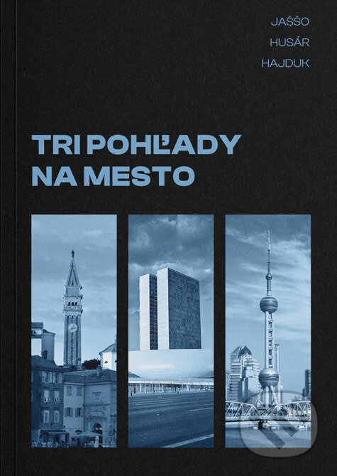Tri pohľady na mesto - Hajduk Michal, Milan Husár - kniha z kategorie Mestská architektúra