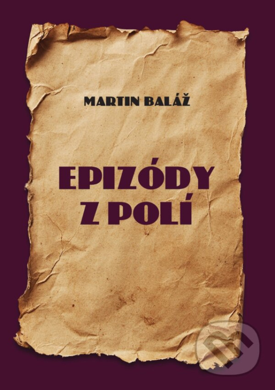 Epizódy z polí - Martin Baláž - kniha z kategorie História