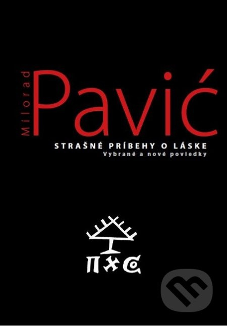 Strašné príbehy o láske (Vybrané a nové poviedky) - Milorad Pavić - kniha z kategorie Společenská beletrie