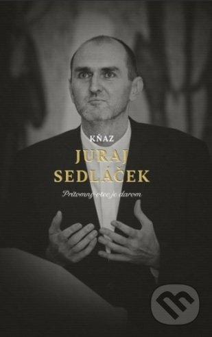 Kňaz Juraj Sedláček (Prítomný otec je darom) - Juraj Sedláček - kniha z kategorie Životopisy