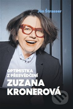 Optimistka z přesvědčení Zuzana Kronerová - Ján Štrasser