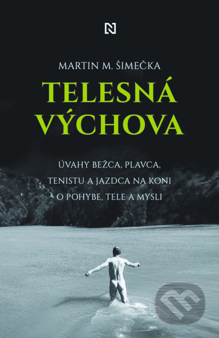 Telesná výchova (Úvahy bežca, plavca, tenistu a jazdca na koni o pohybe, tele a mysli) - kniha z kategorie Beletrie