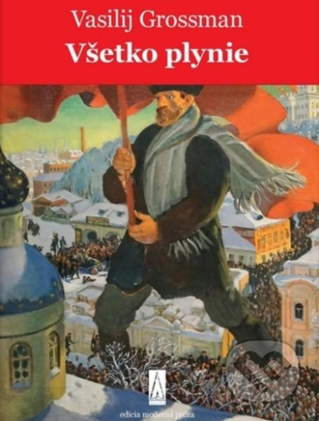 Všetko plynie - Vasilij Grossman - kniha z kategorie Společenská beletrie