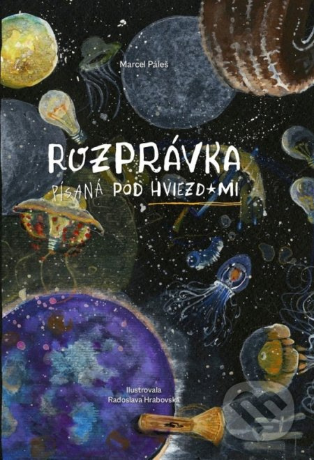 Rozprávka písaná pod hviezdami - Marcel Páleš, Radoslava Hrabovská (ilustrátor) - kniha z kategorie Pohádky