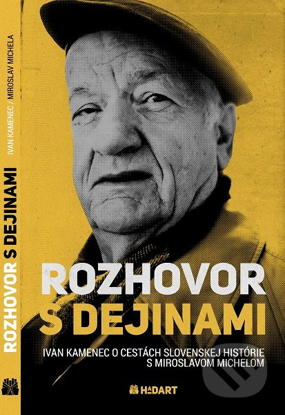 Rozhovor s dejinami (Ivan Kamenec o cestách slovenskej histórie s Miroslavom Michelom) - kniha z kategorie Rozhovory