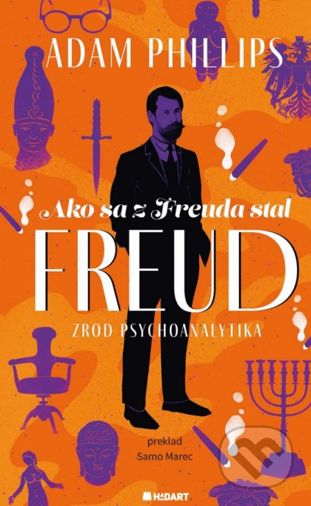 Ako sa z Freuda stal FREUD (Zrod psychoanalytika) - Adam Phillips - kniha z kategorie Psychologie osobnosti