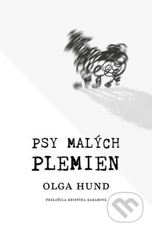 Psy malých plemien - Olga Hund - kniha z kategorie Společenská beletrie