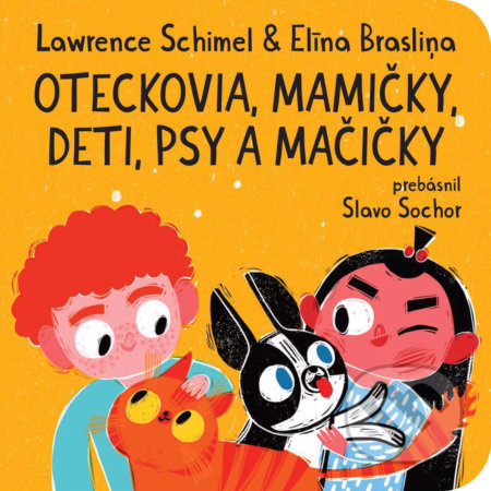 Oteckovia, mamičky, deti, psy a mačičky - Lawrence Schimel, Elīna Brasliņa - kniha z kategorie Beletrie pro děti