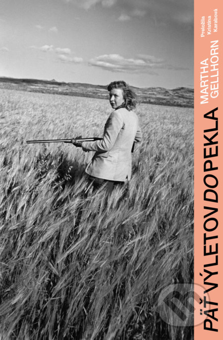 Päť výletov do pekla - Martha Gellhorn - kniha z kategorie Životopisy