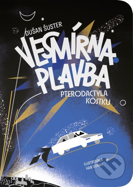 Vesmírna plavba Pterodactyla Kôstku - Dušan Šuster, Han Donau (ilustrátor) - kniha z kategorie Sci-fi