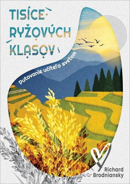 Tisíce ryžových klasov (Putovanie učiteľa svetom) - Richard Brodniansky - kniha z kategorie Beletrie