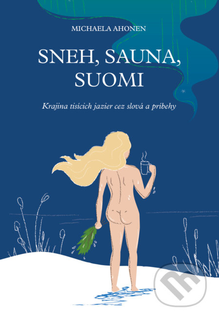 Sneh, sauna, Suomi (Krajina tisícich jazier cez slová a príbehy) - kniha z kategorie Mapy a cestování