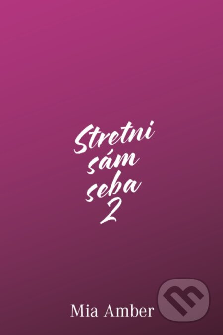 Stretni sám seba 2 - Mia Amber - kniha z kategorie Beletrie