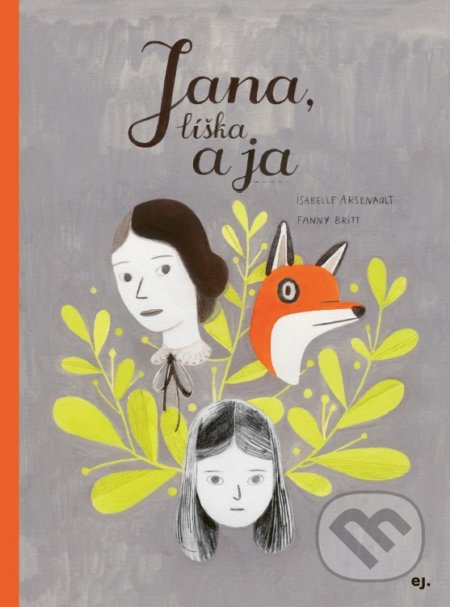 Jana, líška a ja - Fanny Britt, Isabelle Arsenault (ilustrátor) - kniha z kategorie Beletrie pro děti