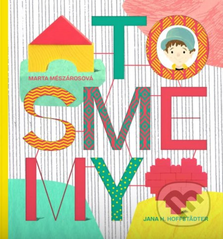 To sme my - Jana H. Hoffstädter, Marta Mészárosová (ilustrácie) - kniha z kategorie Naučné knihy
