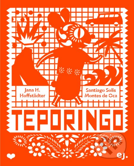 Teporingo (Malý výlet do Mexika) - Jana H. Hoffstädter, Santiago Solís Montes de Oca (ilustrátor) - kniha z kategorie Pohádky