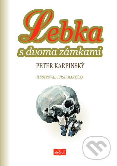 Lebka s dvoma zámkami - Peter Karpinský, Juraj Martiška (ilustrátor) - kniha z kategorie Pro děti