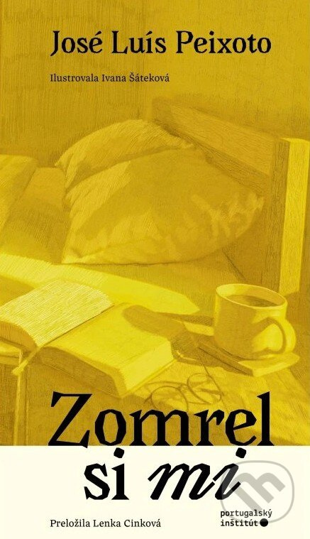 Zomrel si mi - José Luís Peixoto, Ivana Šáteková (ilustrátor) - kniha z kategorie Spoločenská beletria