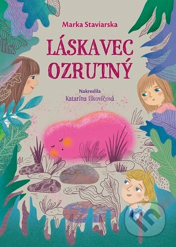 Láskavec ozrutný - Marka Staviarska - kniha z kategorie Pro děti