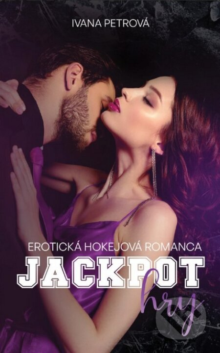 Jackpot hry (Erotická hokejová romanca) - Ivana Petrová - kniha z kategorie Romantická