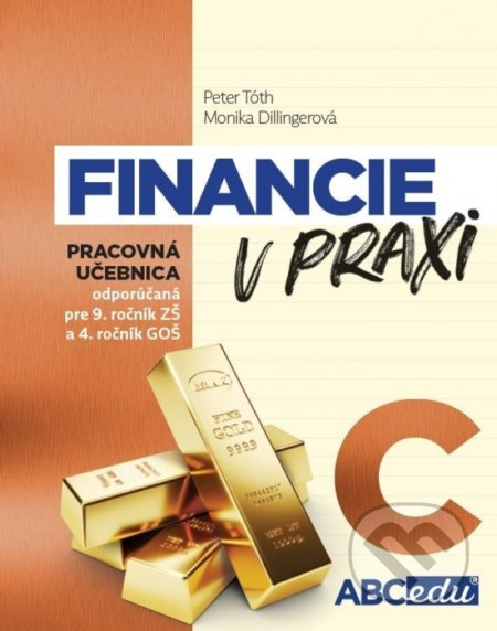 Financie v praxi - pracovná učebnica - časť C (Odporúčaná pre 9. ročník ZŠ a 4. ročník GOŠ) - kniha z kategorie 2. stupeň