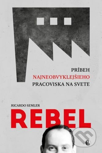 Rebel (Príbeh najneobvyklejšieho pracoviska na svete) - kniha z kategorie Odborné a naučné