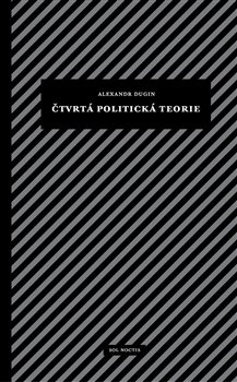 Čtvrtá politická teorie - Alexandr Dugin