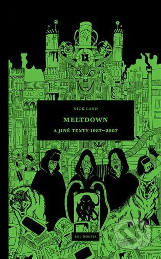 Meltdown a jiné texty 1987-2007 - Nick Land