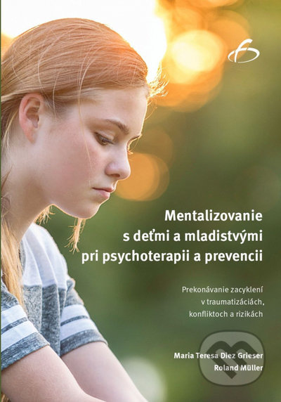Mentalizovanie s deťmi a mladistvými pri psychoterapii a prevencii - kniha z kategorie Etika