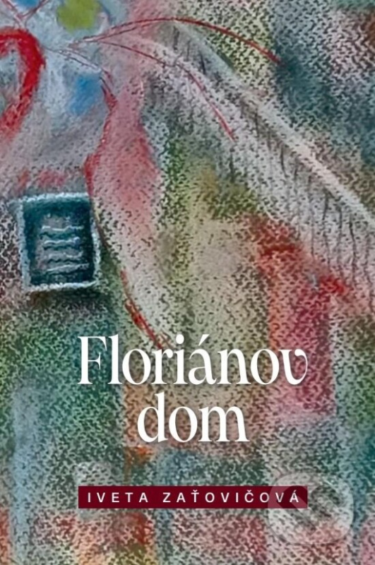 Floriánov dom - Iveta Zaťovičová - kniha z kategorie Spoločenská beletria