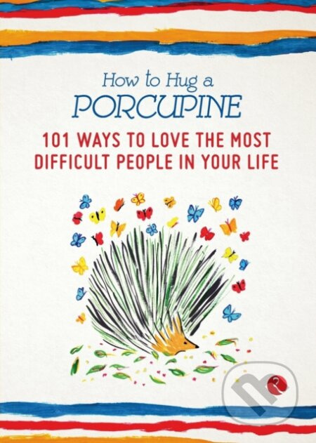 How to Hug a Porcupine (101 Ways to Love the Most Difficult People in Your Life) - kniha z kategorie Psychologie