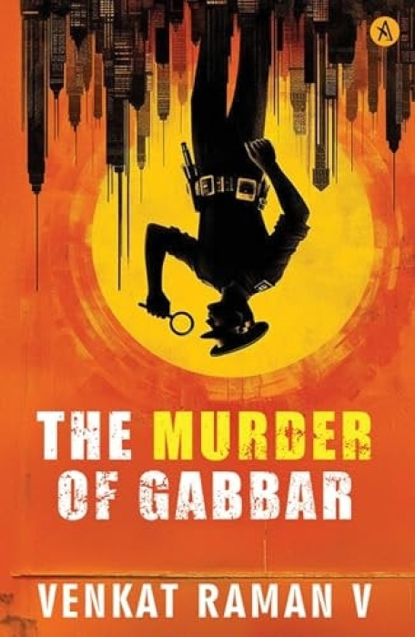 ANECDOTE PUBLISHING HOUSE Murder Of Gabbar - Venkat, Venkat Raman V.