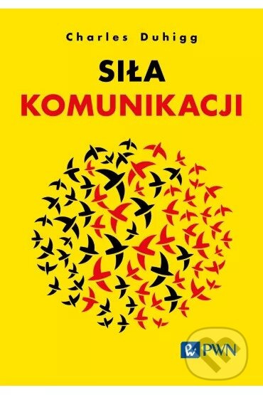Siła komunikacji - Charles Duhigg - kniha z kategorie Humanitní a společenské vědy