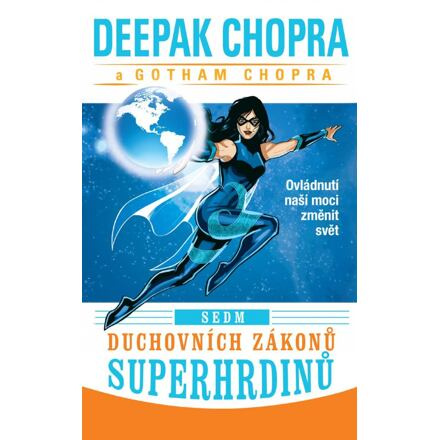 Sedm duchovních zákonů superhrdinů - Ovládnutí naší moci změnit svět - Deepak Chopra, Gotham Chopra