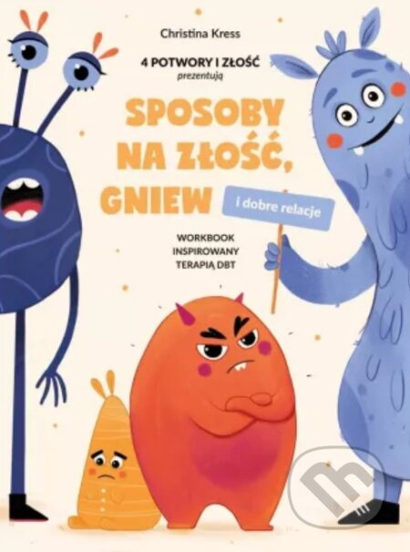 Sposoby na złość, gniew i dobre relacje - Christina Kress - kniha z kategorie Psychologie osobnosti