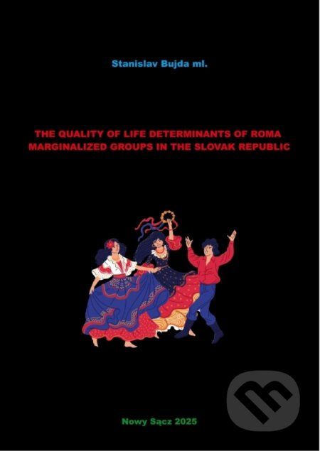 The quality of life determinants of Roma marginalized groups in the Slovak republic - kniha z kategorie Humanitní a společenské vědy
