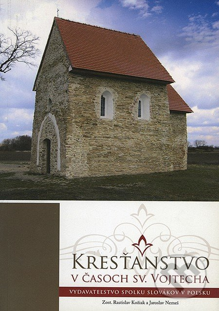 Kresťanstvo v časoch Sv. Vojtecha - Rastislav Kožiak, Jaroslav Nemeš - kniha z kategorie Historie křesťanství