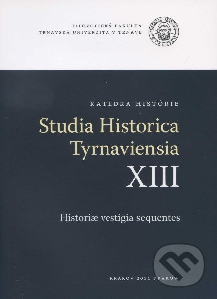 Studia Historica Tyrnaviensia XIII - Vladimír Rábik - kniha z kategorie Historie