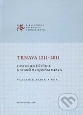 Trnava 1211-2011 (Historické štúdie k starším dejinám mesta) - kniha z kategorie Historie