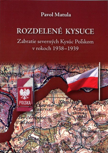 Rozdelené Kysuce (Zabratie severných Kysúc Poľskom v rokoch 1938 - 1939) - kniha z kategorie Historie