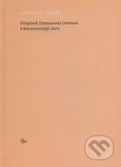 Príspevok Emmanuela Lévinasa k fenomenológii daru - Ladislav Tkáčik - kniha z kategorie Filozofie