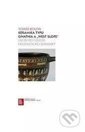 Keramika typu Gnathia a West Slope (Úvod do štúdia helenistickej keramiky) - kniha z kategorie Dějiny umění