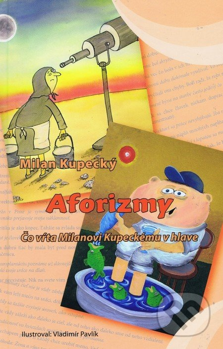 Aforizmy (Čo vŕta Milanovi Kupeckému v hlave) - Milan Kupecký - kniha z kategorie Aforismy