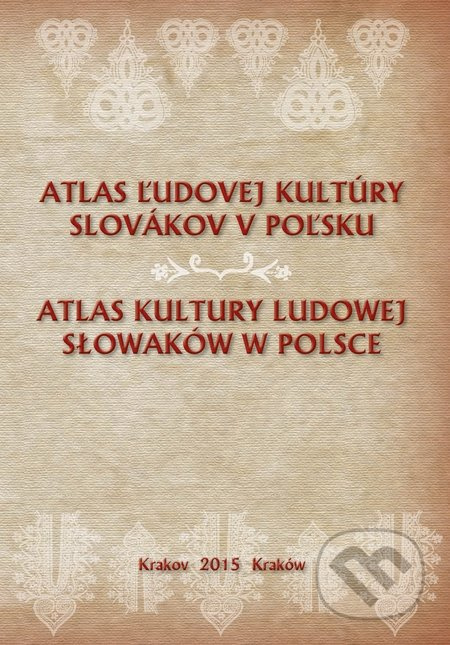 Atlas ľudovej kultúry Slovákov v Poľsku - kniha z kategorie Historie