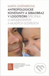 Antropologické konštanty a sebaobraz v logoteórii (Špecifiká u adolescentov a mladých dospelých) - kniha z kategorie Kulturní a sociální antropologie
