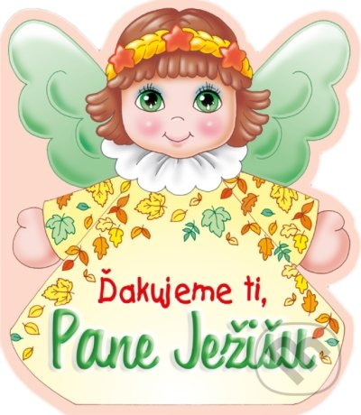 Ďakujeme ti, Pane Ježišu - kniha z kategorie Pro děti